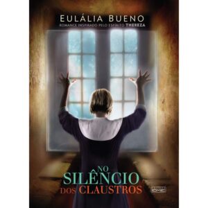 NO SILÊNCIO DOS CLAUSTROS - EULÁLIA BUENO