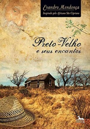 Preto-velho e Seus Encantos -  Evandro Mendonça (Cópia)