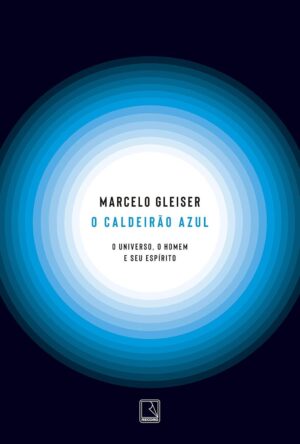 O Caldeirão Azul - Marcelo Gleiser