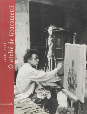 O ateliê de Giacometti - Jean Genet