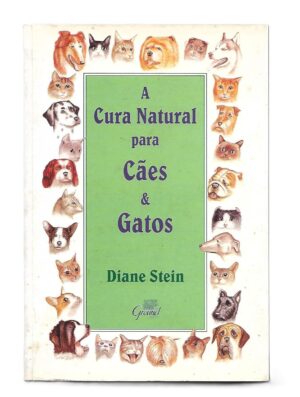A cura natural para cães e gatos - Diane Stein