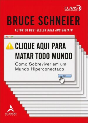 Clique Aqui para Matar Todo Mundo - Bruce Schneier