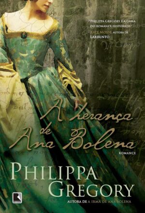 A Herança De Ana Bolena - Philippa Gregory