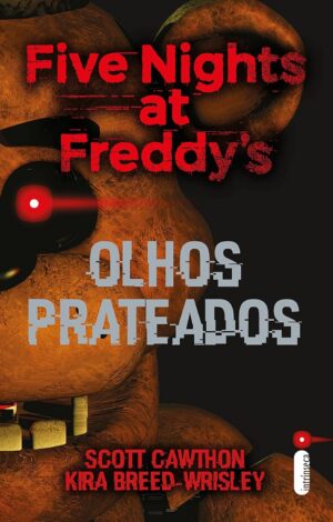 Olhos prateados: Five Nights At Freddy's 1 - Scott Cawthon - Kira Breed-Wrisley