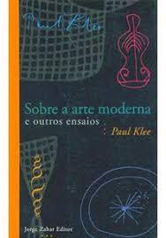 Sobre a arte moderna e outros ensaios - Paul Klee