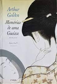 Memórias de uma Gueixa - Arthur Golden