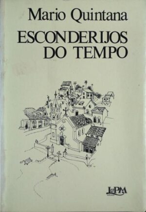 ESCONDERIJOS DO TEMPO - Mario Quintana
