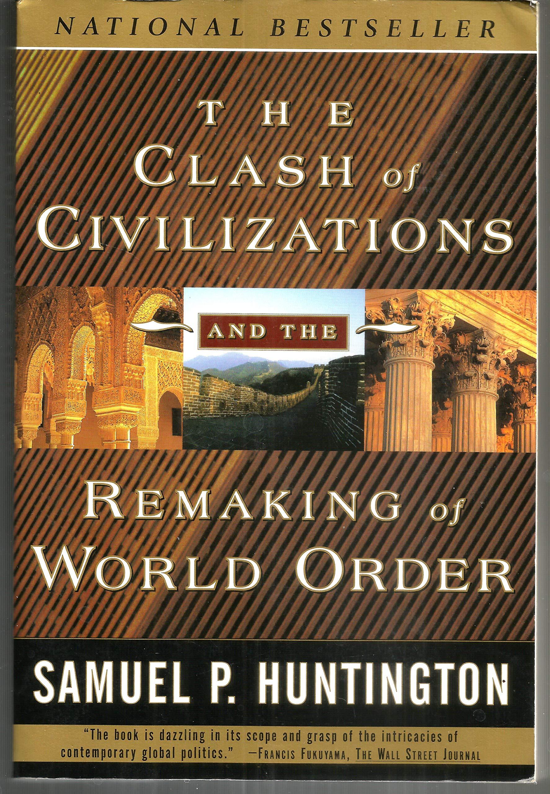 The Clash of Civilizations and the Remaking of World Order - Samuel P. Huntington