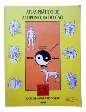 Atlas Prático de Acupuntura do Cão - Carlos Augusto Torro