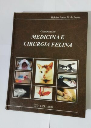 Coletâneas em medicina e cirurgia felina - Heloisa Justen M. de Souza