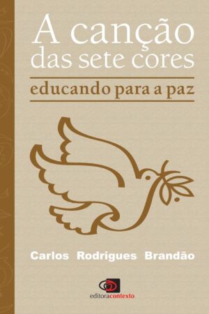 A CANÇÃO DAS SETE CORES - CARLOS RODRIGUES BRANDAO