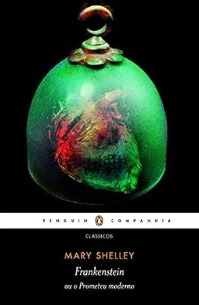 Frankenstein ou o Prometeu Moderno - Mary Shelley