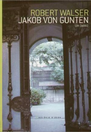 Jakob von Gunten - Robert Walser