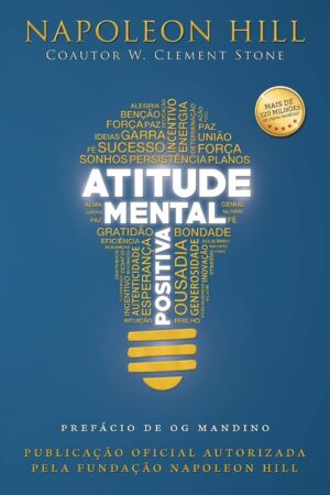 Atitude mental positiva - Napoleon Hill
