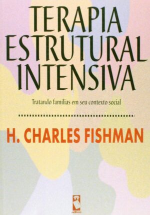 Terapia estrutural intensiva - H. Charles Fishman