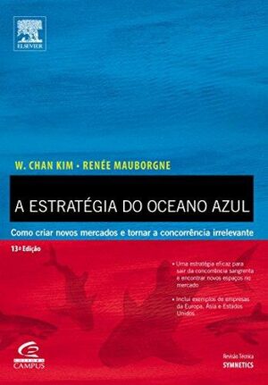 A Estratégia Do Oceano Azul - W. Chan Kim, Renée Mauborgne