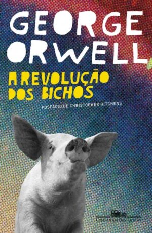 A revolução dos bichos - George Orwell - Companhia das letras