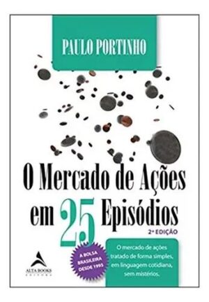 O Mercado de Ações em 25 Episódios - Paulo Portinho