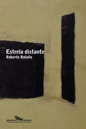 Estrela distante - Roberto Bolaño