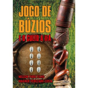 JOGO DE BUZIOS E O CULTO A IFA - Nelson Pires Filho e Wagner Veneziani Costa