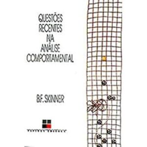 Questões Recentes na Análise Comportamental - B F Skinner