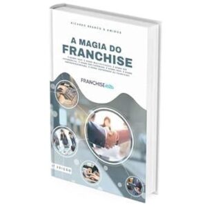 A MAGIA DO FRANCHISE - Ricardo Branco