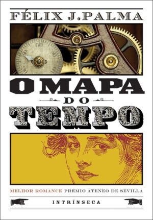 O Mapa Do Tempo - Felix J. Palma