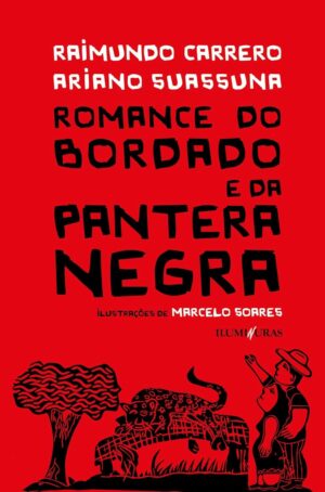 Romance do bordado e da pantera negra - Raimundo Carrero, Ariano Suassuna, Marcelo Soares