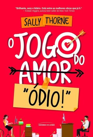 O jogo do amor "Ódio" -  Sally Thorne