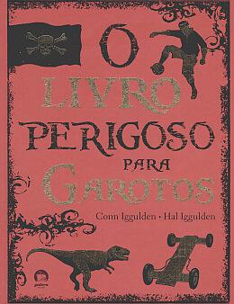 O livro perigoso para garotos - Conn Iggulden - Hal Iggulden