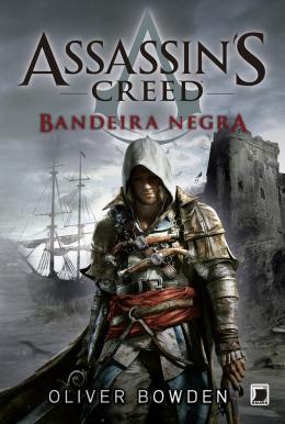 Assassin's Creed: Bandeira Negra - Oliver Bowden