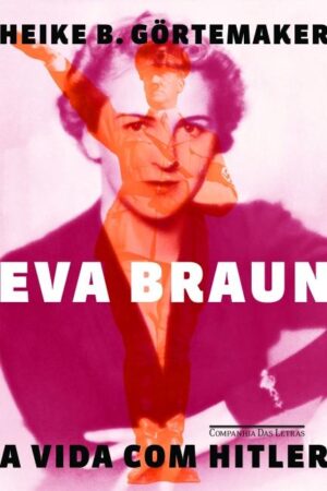 Eva Braun - Heike B. Görtemaker