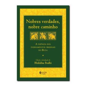 Nobres verdades, nobre caminho - Bhikkhu Bodhi