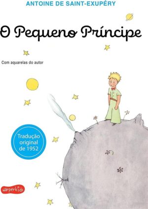 O pequeno príncipe - Antoine de Saint Exupery - Ed Harper