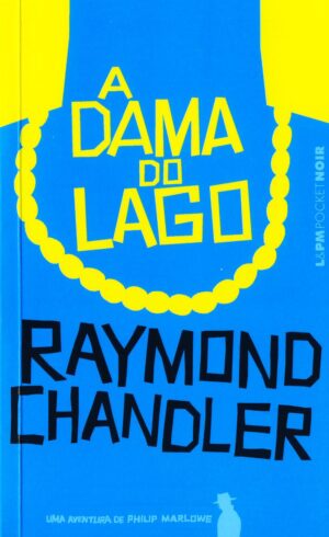 A Dama do Lago  - Raymond Chandler - L&PM Pocket