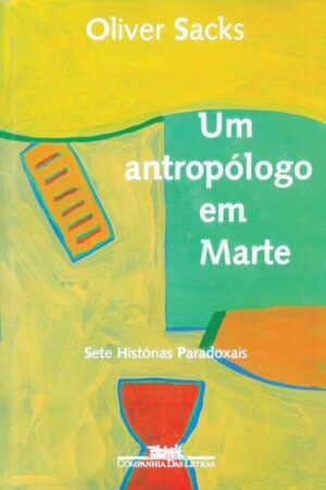 Um Antropólogo Em Marte - Oliver Sacks