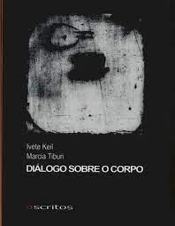 Diálogo sobre o corpo - Ivete Keil e Marcia Tiburi