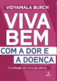 Viva bem com a dor e a doença -  Vidyamala Burch