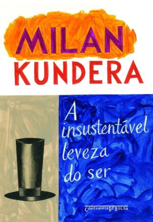 Insustentavel Leveza do Ser  - Milan Kundera