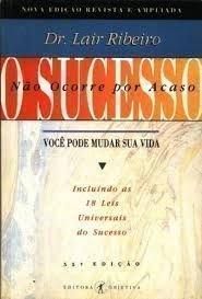 O sucesso não ocorre por acaso - Lair Ribeiro