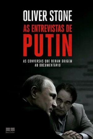 As entrevistas de Putin - Oliver Stone