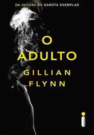 O Adulto - Gillian Flynn