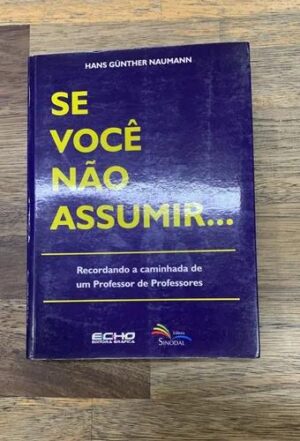 Se você não assumir... - Hans Gunther Naumann