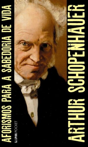 Aforismos Para a Sabedoria de Vida - Arthur Schopenhauer – Lpm pocket