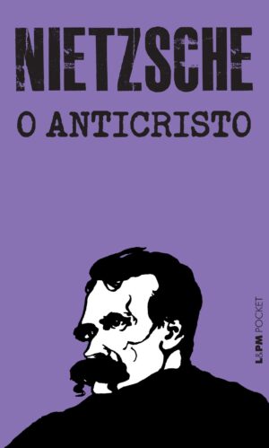 O Anticristo - Friedrich Nietzsche – Lpm pocket