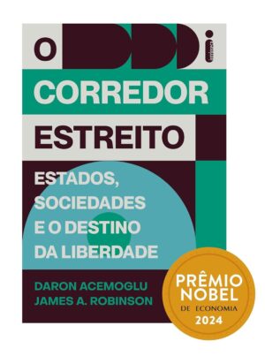 O corredor estreito - Daron Acemoglu - James A. Robinson
