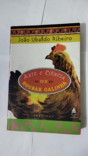 Arte e ciência de roubar galinha -  João Ubaldo Ribeiro