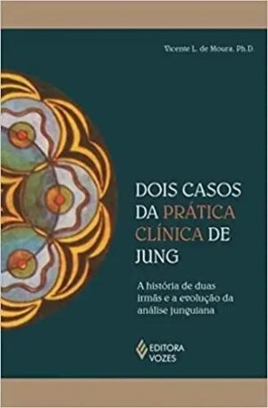 Dois casos da prática clínica de Jung - Vicente L de Moura