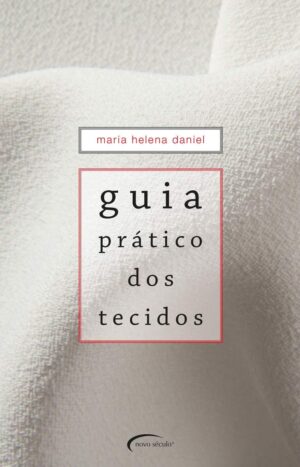 GUIA PRATICO DOS TECIDOS -  Maria Helena Daniel