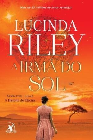 A irmã do sol (As Sete Irmãs – Livro 6) - Lucinda Riley